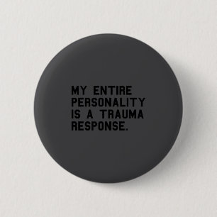 Badge Rond 5 Cm Réponse drôle de traumatisme de l'ity sensible au 