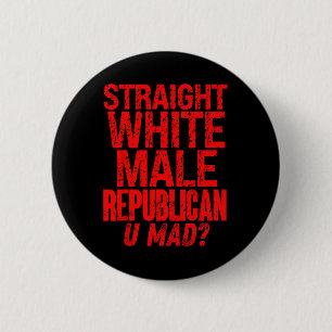 Badge Rond 5 Cm Républicain mâle blanc hétéro vous êtes fou drôle