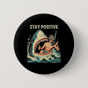 Badge Rond 5 Cm Requin restez positif drôle