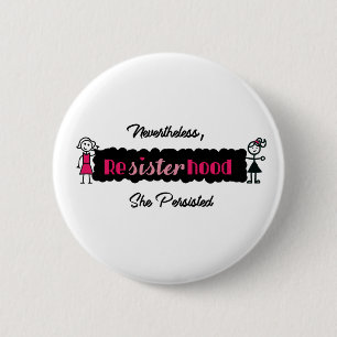Badge Rond 5 Cm Resisterhood politique néanmoins elle a persisté