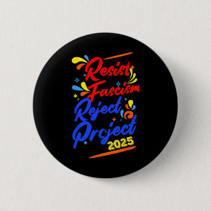 Badge Rond 5 Cm Résistez au fascisme Rejetez le Projet 2025 1