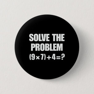 Badge Rond 5 Cm Résoudre le problème 67 6 7 Mème Prof de maths Six