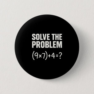 Badge Rond 5 Cm Résoudre le problème drôle maths 67 mème enseignan