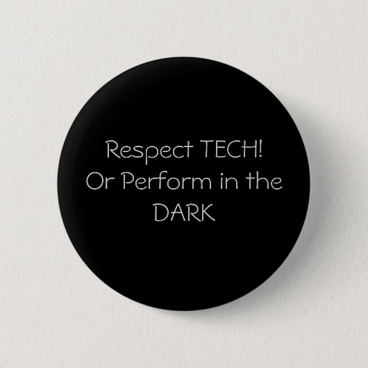 Badge Rond 5 Cm Respect TECH ! Ou exécutez dans l'OBSCURITÉ (Devant)