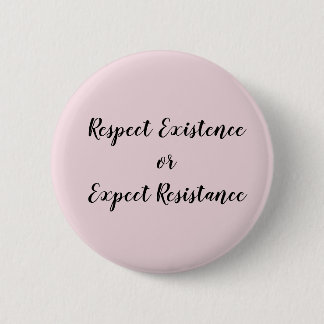 Badge Rond 5 Cm Respectez l'existence ou attendez le bouton de
