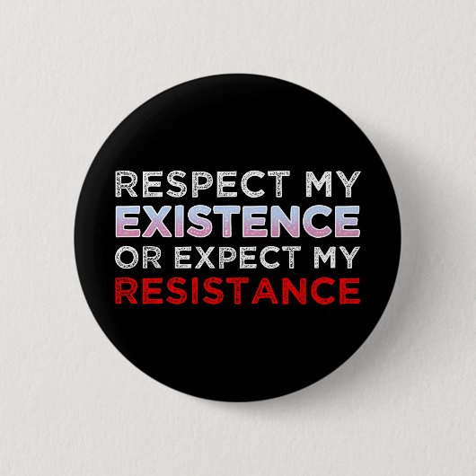 Badge Rond 5 Cm Respectez Mon Existence Ou Attendez-Vous À Ma Rési (Devant)