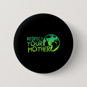 Badge Rond 5 Cm Respectez Votre Mère, Terre, Nature, De l'environn