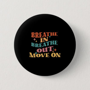 Badge Rond 5 Cm Respire dans Breathe Out Move On - Méditation Yoga