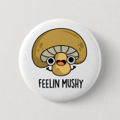 Badge Rond 5 Cm Ressentez Mushy Funny Mushroom Pun (Devant)