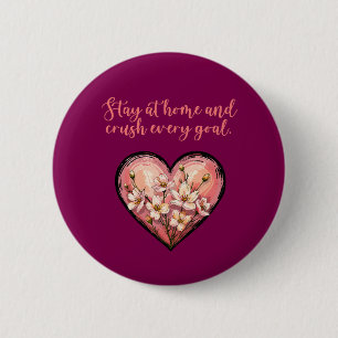 Badge Rond 5 Cm Restez à la maison et écrasez chaque objectif Mama