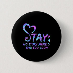 Badge Rond 5 Cm Restez Aucune Histoire Ne Devrait Pas Finir Trop T