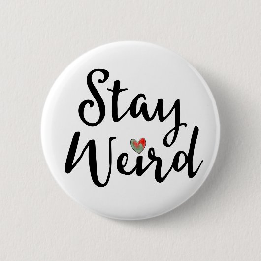 Badge Rond 5 Cm Restez bizarre Typographie Whimsical avec Coeur (Devant)