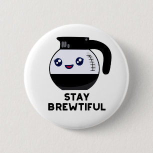 Badge Rond 5 Cm Restez Brewtiful Funny Coffee Pot Pun