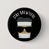 Badge Rond 5 Cm Restez Brewtiful Funny Coffee Pun (Devant)
