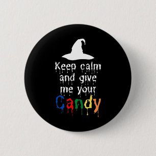 Badge Rond 5 Cm Restez Calme Et Donnez-Moi Votre Bonbons Halloween