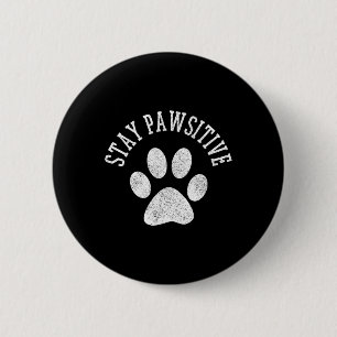 Badge Rond 5 Cm Restez Chemise Pawsitive - Chien Paw Chat Animal C
