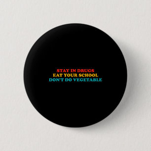 Badge Rond 5 Cm Restez Dans Les Drogues Mangez Votre École Ne Fait