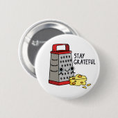 Badge Rond 5 Cm Restez Grateful Funny Pun au fromage (Devant & derrière)
