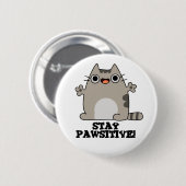 Badge Rond 5 Cm Restez Paw-sitive Funny Chat Pun (Devant & derrière)