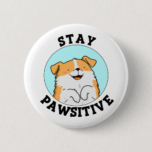 Badge Rond 5 Cm Restez Pawsitive Funny Smiling Chien Pun