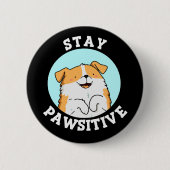 Badge Rond 5 Cm Restez Pawsitive Funny souriant Chien Pun Dark BG (Devant)