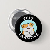 Badge Rond 5 Cm Restez Pawsitive Funny souriant Chien Pun Dark BG (Devant & derrière)