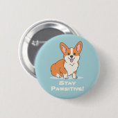 Badge Rond 5 Cm Restez Pawsitive, Restez Positive, Mignonne Chien  (Devant & derrière)