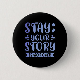 Badge Rond 5 Cm Restez ; Votre Histoire Est Loin D'Être Terminée