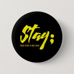 Badge Rond 5 Cm Restez Votre Histoire N'Est Pas Sur Le Suicide En
