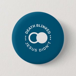 Badge Rond 5 Cm Résurrection chrétienne La mort a cligné Jésus n'a