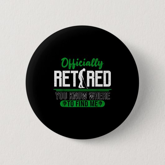 Badge Rond 5 Cm Retired Ly You Know Where To Find Me Retirement Go (Devant)