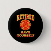 Badge Rond 5 Cm Retired Save Yourself Funny Fireman Retirement Vin (Devant)