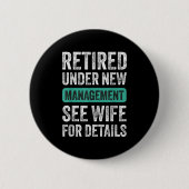 Badge Rond 5 Cm Retired Under New Management, Funny Husband Humor (Devant)