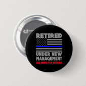 Badge Rond 5 Cm Retired Under New Management Retirement Thin Blue (Devant & derrière)