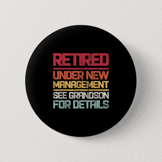 Badge Rond 5 Cm Retired Under New Management See Grandson For Deta (Devant)