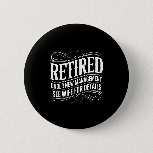 Badge Rond 5 Cm Retired Under New Management See Wife Funny Retire (Devant)