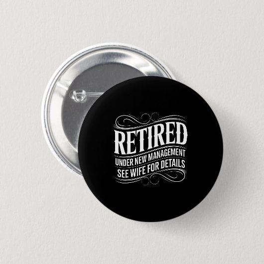 Badge Rond 5 Cm Retired Under New Management See Wife Funny Retire (Devant & derrière)