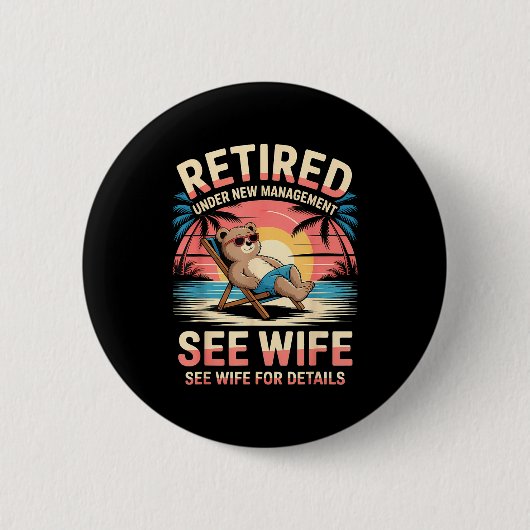 Badge Rond 5 Cm Retired Under New Management See Wife Funny Retire (Devant)