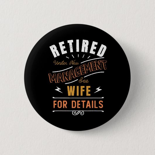 Badge Rond 5 Cm Retired Under New Management See Wife Retirement (Devant)