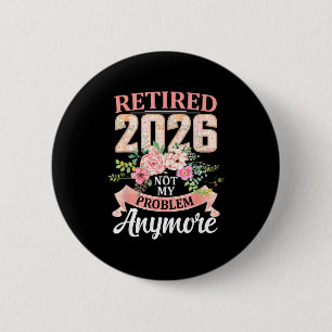 Badge Rond 5 Cm Retraité 2026 Floral Plus Mon Problème Retraite