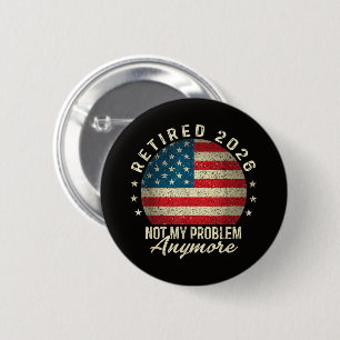 Badge Rond 5 Cm Retraité 2026 plus mon problème Drapeau américain