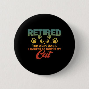 Badge Rond 5 Cm Retraité Le Seul Patron Que Je Réponds Maintenant
