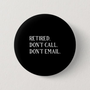 Badge Rond 5 Cm Retraité Ne Pas Appeler Ne Pas Envoyer De Courriel