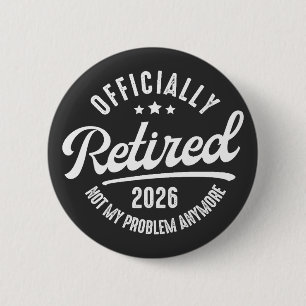 Badge Rond 5 Cm Retraité officiel retraité 2026 drôle de retraite