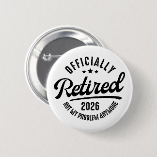 Badge Rond 5 Cm Retraite officielle 2026 Drôle de retraite