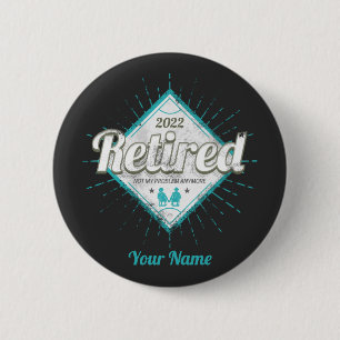 Badge Rond 5 Cm Retraité Pas Mon Problème Plus Retraité Vintage