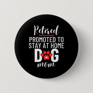 Badge Rond 5 Cm Retraité Promu À Rester À La Maison Chien Mo