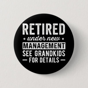 Badge Rond 5 Cm Retraité sous la nouvelle direction voir Grandkid