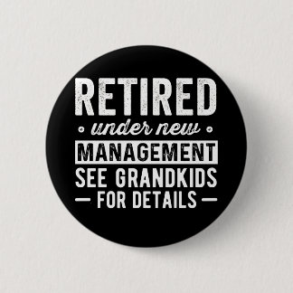 Badge Rond 5 Cm Retraité sous la nouvelle direction voir Grandkids