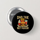 Badge Rond 5 Cm Retro Dad Tax Making Sure It's Not Ison Funny Fath (Devant & derrière)